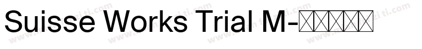 Suisse Works Trial M字体转换